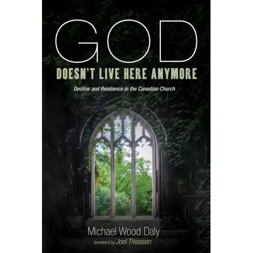 God Doesn't Live Here Anymore: Decline and Resilience in the Canadian Church