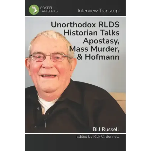 Unorthodox RLDS Historian Talks Apostasy, Mass Murder, & Hofmann: Interview with Bill Russell