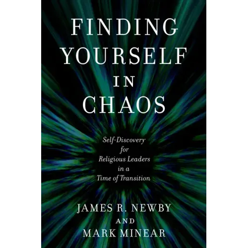 Finding Yourself in Chaos: Self-Discovery for Religious Leaders in a Time of Transition