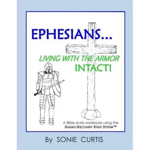 Ephesians: Living with the Armor Intact!