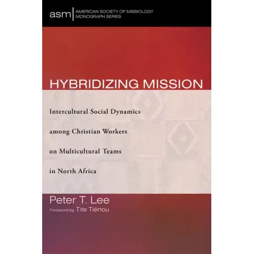 Hybridizing Mission: Intercultural Social Dynamics Among Christian Workers on Multicultural Teams in North Africa