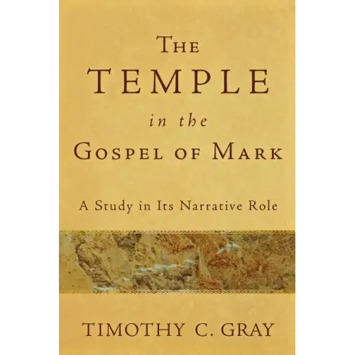 The Temple in the Gospel of Mark: A Study in Its Narrative Role