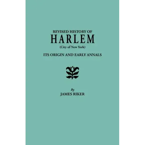 Revised History of Harlem (City of New York). Its Origin and Early Annals