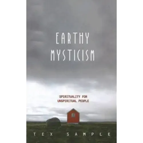 Earthy Mysticism: Spirituality for Unspiritual People