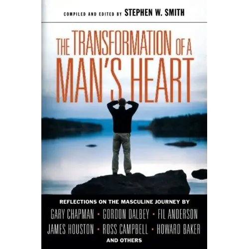 The Transformation of a Man's Heart: Reflections on the Masculine Journey