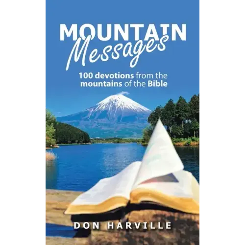 Mountain Messages: 100 Devotions from the Mountains of the Bible
