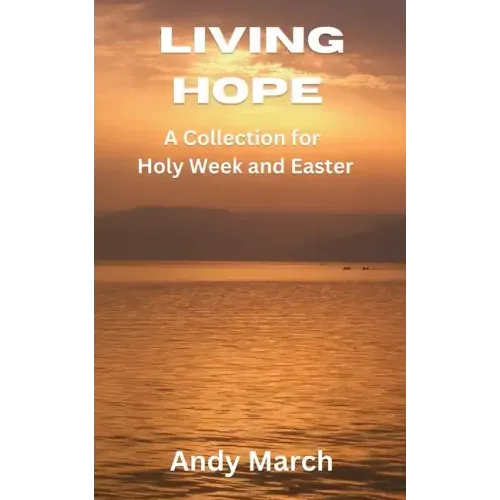 Living Hope - A Collection for Holy Week and Easter