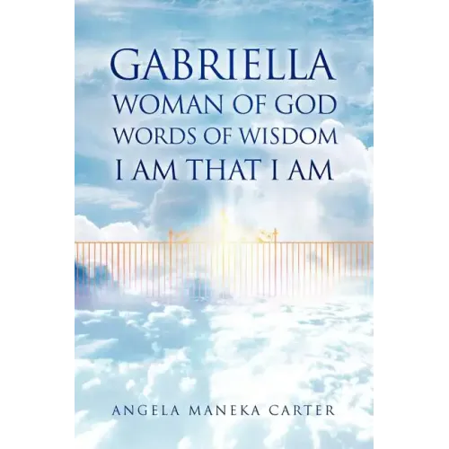 Gabriella Woman of God Words of Wisdom I Am That I Am