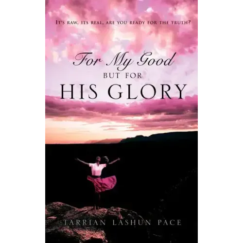 For My Good, But for His Glory
