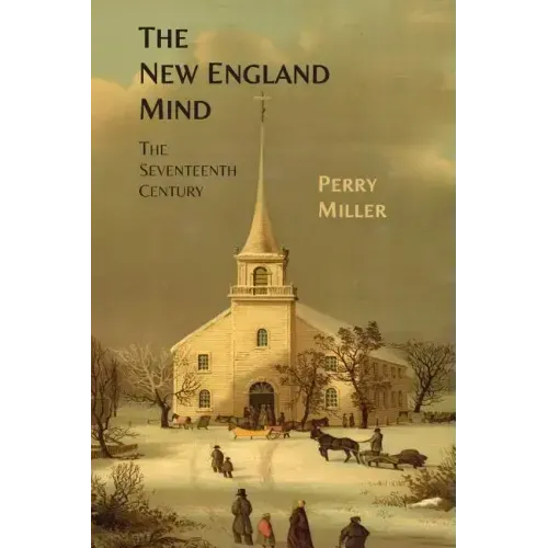 The New England Mind: The Seventeenth Century