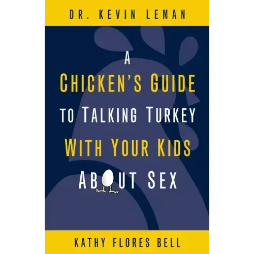 A Chicken's Guide to Talking Turkey with Your Kids about Sex