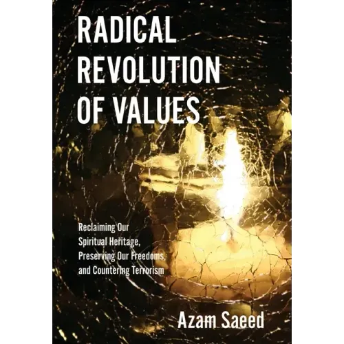 Radical Revolution of Values: Reclaiming Our Spiritual Heritage, Preserving Our Freedoms, and Countering Terrorism