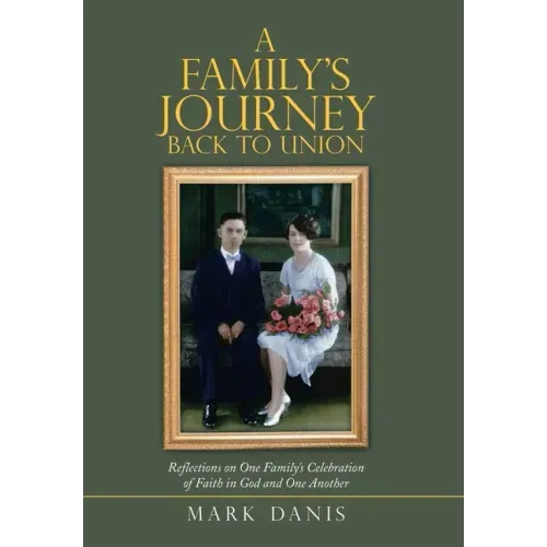 A Family's Journey Back to Union: Reflections on One Family's Celebration of Faith in God and One Another