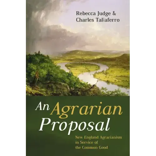 An Agrarian Proposal: New England Agrarianism in Service of the Common Good