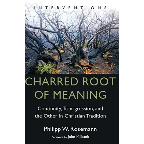 Charred Root of Meaning: Continuity, Transgression, and the Other in Christian Tradition