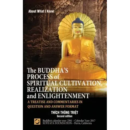 The Buddha's Process of Spiritual Cultivation, Realization and Enlightenment: A Treatise and Commentaries in Question and Answer Format