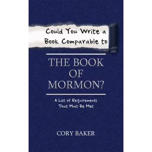 Could You Write a Book Comparable to the Book of Mormon?: A List of Requirements That Must Be Met