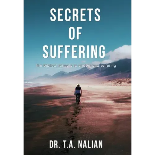 The Secrets of Suffering: The Biblical Formula to Understanding Suffering