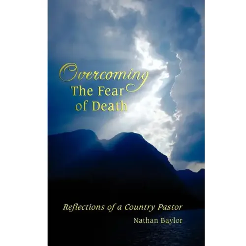 Overcoming the Fear of Death: Reflections of a Country Pastor