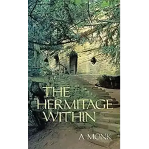 The Hermitage Within: Spirituality of the Desert by a Monk Volume 180