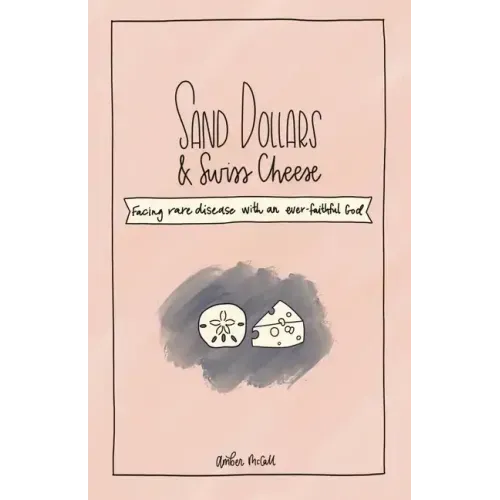 Sand Dollars & Swiss Cheese: Facing Rare Disease with an Ever-Faithful God