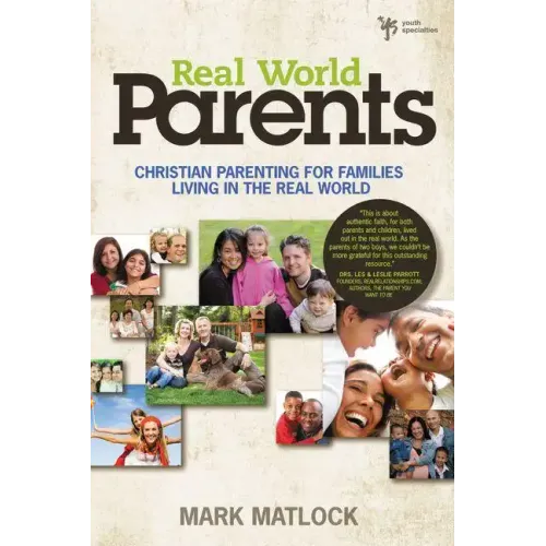 Real World Parents: Christian Parenting for Families Living in the Real World