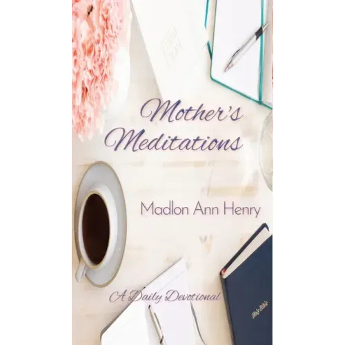 Mother's Meditations: A Daily Devotional