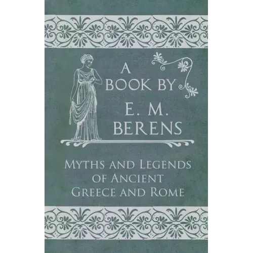 The Myths and Legends of Ancient Greece and Rome