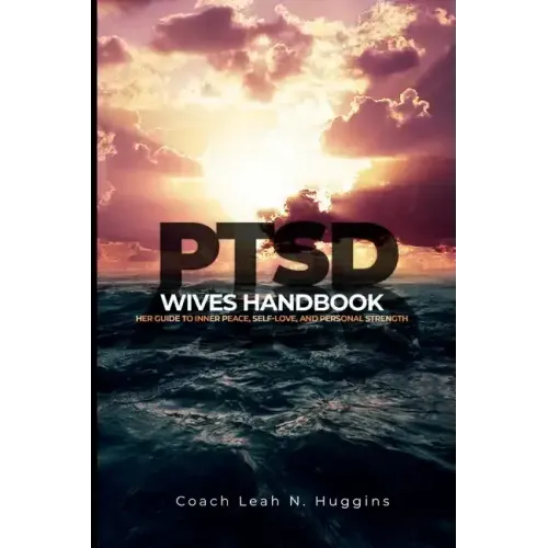 PTSD Wives Handbook: Her Guide to Inner Peace, Self-Love, and Personal Strength