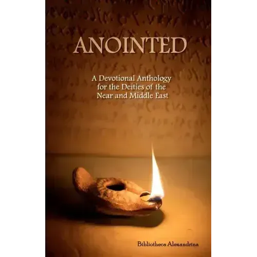 Anointed: A Devotional Anthology for the Deities of the Near and Middle East
