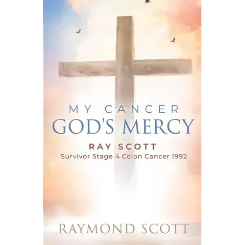 Faith, Cancer God's Miracle: Ray Scott Survivor Stage 4 Colon Cancer