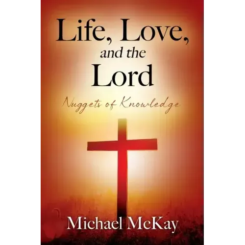 Life, Love, and the Lord: Nuggets of Knowledge