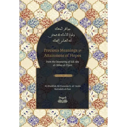 Precious Meanings and Attainment of Hopes: From the Outpourings of Sidi Abu al-Abbas al-Tijani (Jawaahir al-Ma'aani)