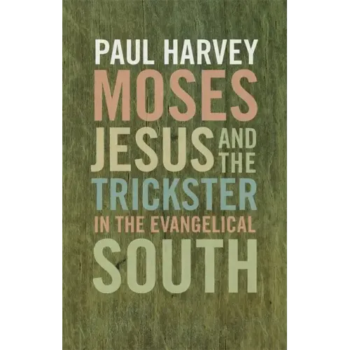 Moses, Jesus, and the Trickster in the Evangelical South