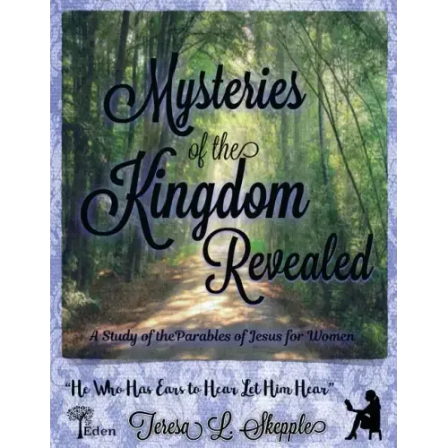 Mysteries of the Kingdom Revealed: A Study of the Parables of Jesus for Women
