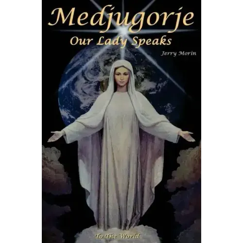 Medjugorje Our Lady Speaks To The World