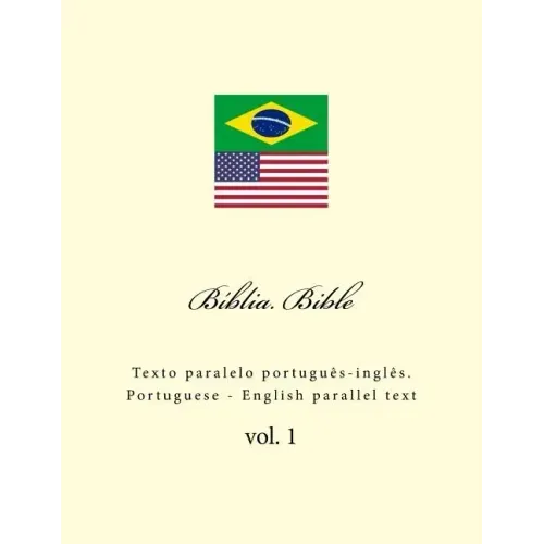 Biblia. Bible: Texto Paralelo Portuguès-Inglès. Portuguese - English Parallel Text