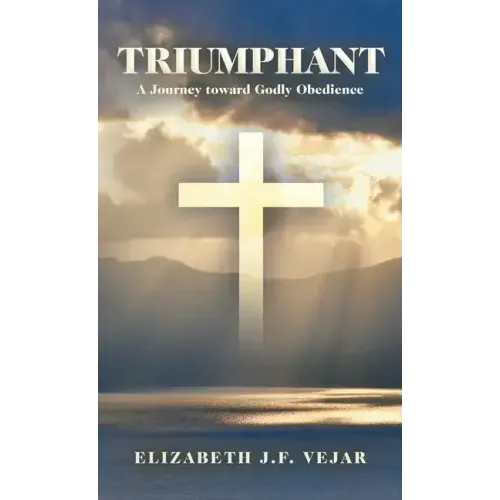 Triumphant: A Journey Toward Godly Obedience