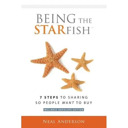 Being the STARfish: 7 Steps to Sharing so People Want to Buy
