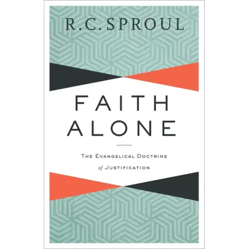 Faith Alone: The Evangelical Doctrine of Justification
