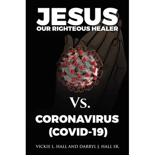 Jesus Our Righteous Healer Vs. Coronavirus (Covid-19)