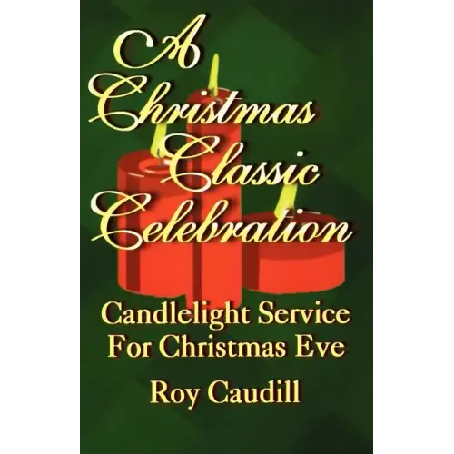 A Christmas Classic Celebration: Candlelight Service For Christmas Eve