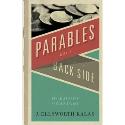 Parables from the Back Side Volume 2: Bible Stories with a Twist