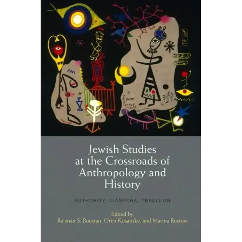Jewish Studies at the Crossroads of Anthropology and History: Authority, Diaspora, Tradition