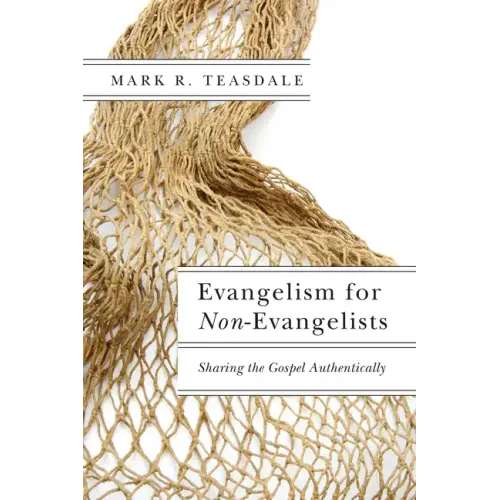 Evangelism for Non-Evangelists: Sharing the Gospel Authentically