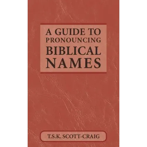 A Guide to Pronouncing Biblical Names