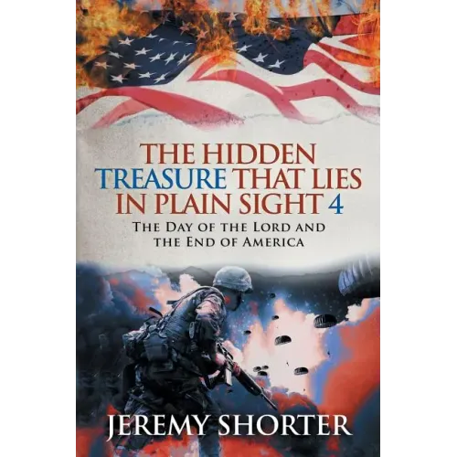 The Hidden Treasure That Lies in Plain Sight 4: The Day of the Lord and the End of America