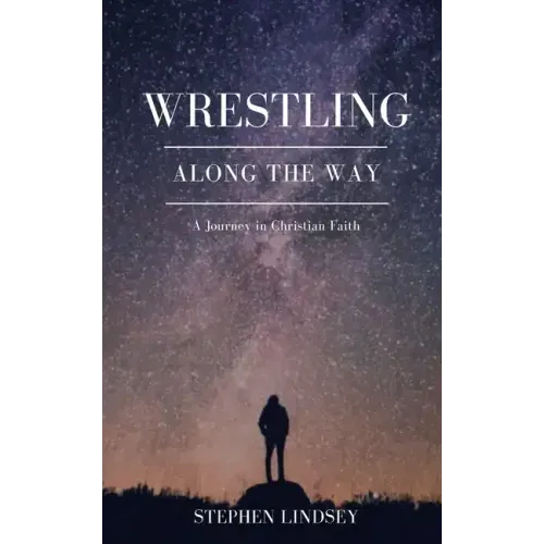 Wrestling Along the Way: A Journey in Christian Faith