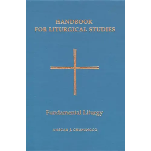 Handbook for Liturgical Studies, Volume II: Fundamental Liturgy Volume 2