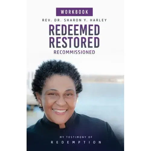 Redeemed Restored Recommissioned My Testimony of Redemption Workbook